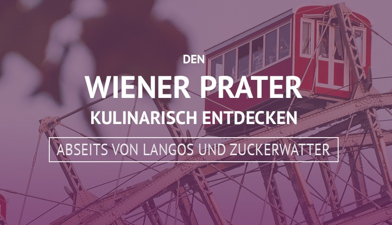 den Wiener Prater kulinarisch entdecken